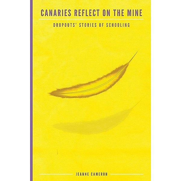 Canaries Reflect on the Mine / Research for Social Justice: Personal~Passionate~Participatory, Jeanne Cameron