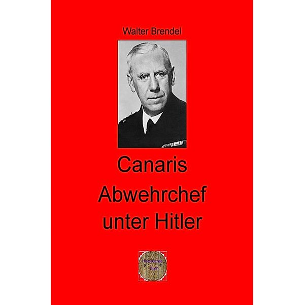 Canaris Abwehrchef unter Hitler, Walter Brendel