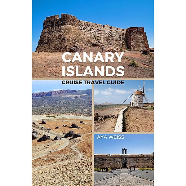 Canary Islands Cruise Travel Guide, Aya Weiss
