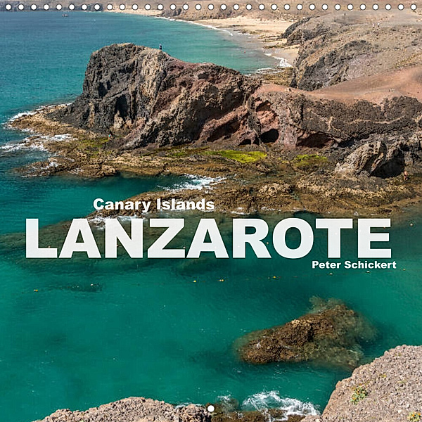 Canary Islands Lanzarote (Wall Calendar 2023 300 × 300 mm Square), Peter Schickert