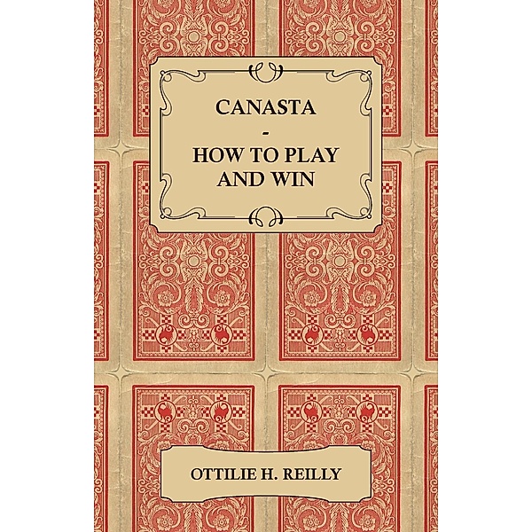 Canasta - How to Play and Win, Ottilie Reilly