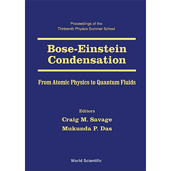 Canberra International Physics Summer Schools: Bose-einstein Condensation - From Atomic Physics To Quantum Fluids, Procs Of The 13th Physics Summer Sch