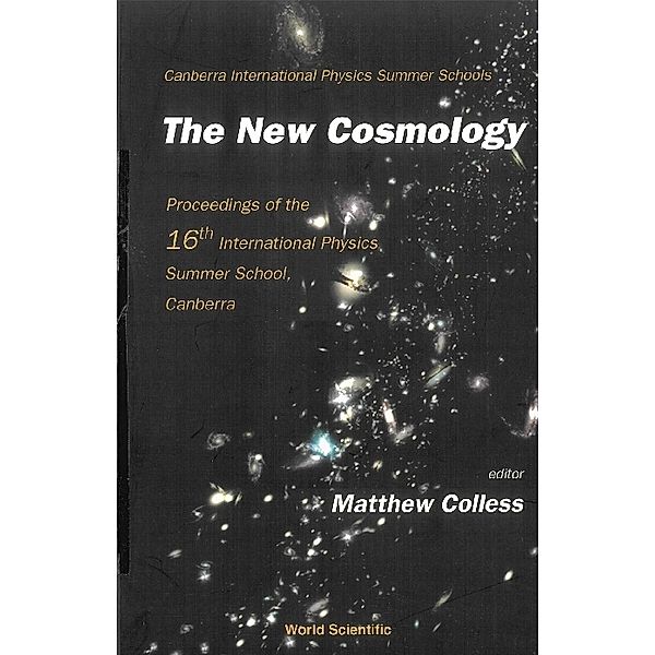 Canberra International Physics Summer Schools: New Cosmology, The - Proceedings Of The 16th International Physics Summer School, Canberra