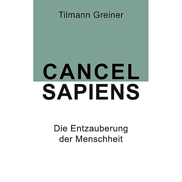 Cancel Sapiens, Tilmann Greiner