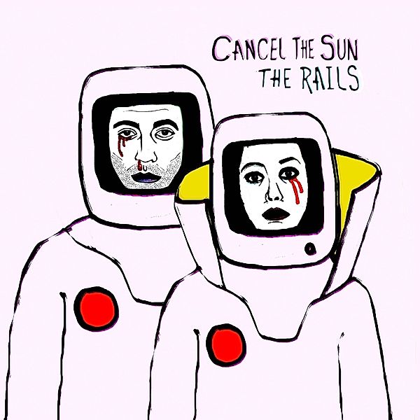 Cancel The Sun (Vinyl), The Rails