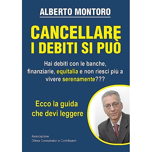 Cancellare i debiti si può, Alberto Montoro