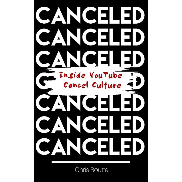 Cancelled: Inside YouTube Cancel Culture, Chris Boutte
