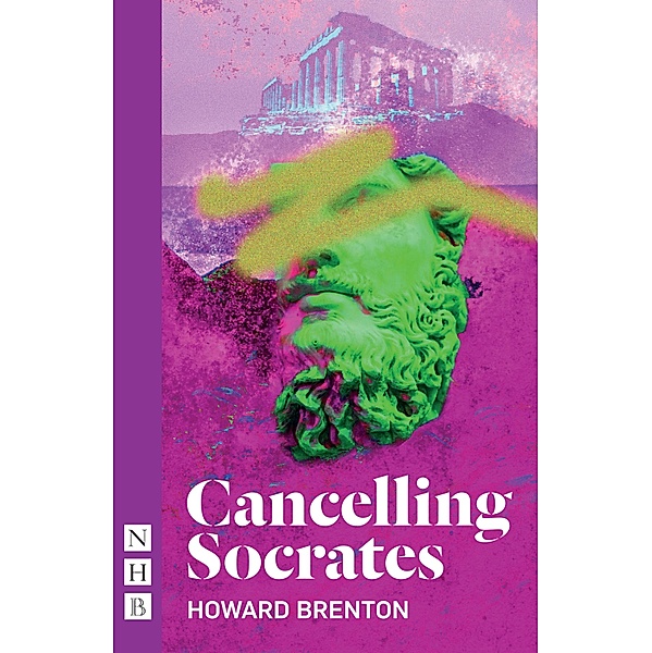 Cancelling Socrates (NHB Modern Plays), Howard Brenton