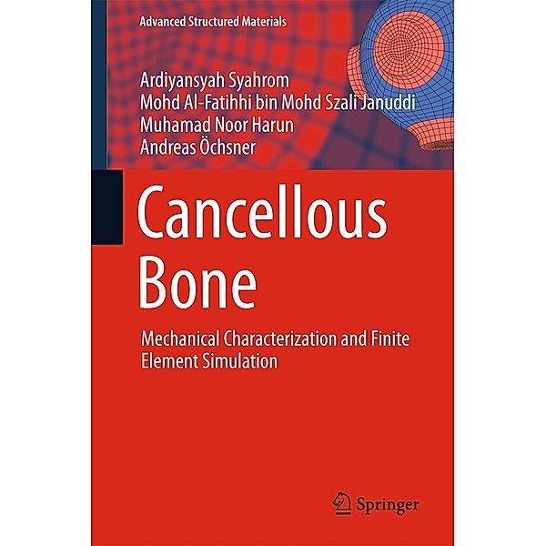 Cancellous Bone / Advanced Structured Materials Bd.82, Ardiyansyah Syahrom, Mohd Al-Fatihhi bin Mohd Szali Januddi, Muhamad Noor Harun, Andreas Öchsner