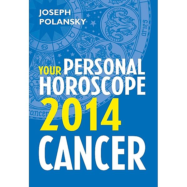 Cancer 2014: Your Personal Horoscope, Joseph Polansky