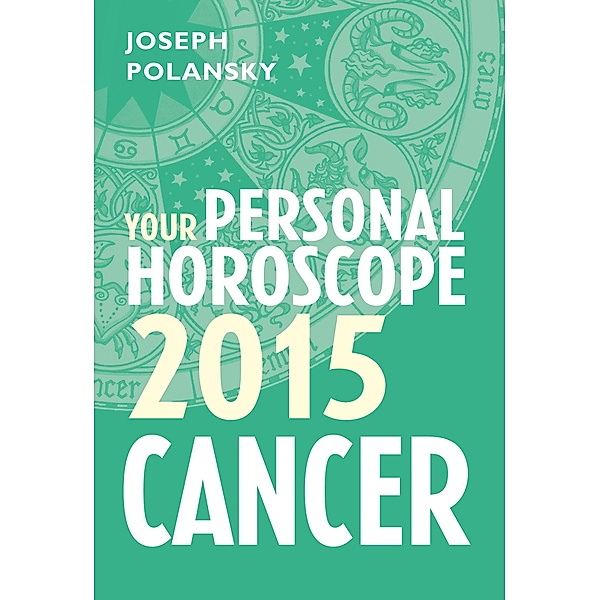 Cancer 2015: Your Personal Horoscope, Joseph Polansky