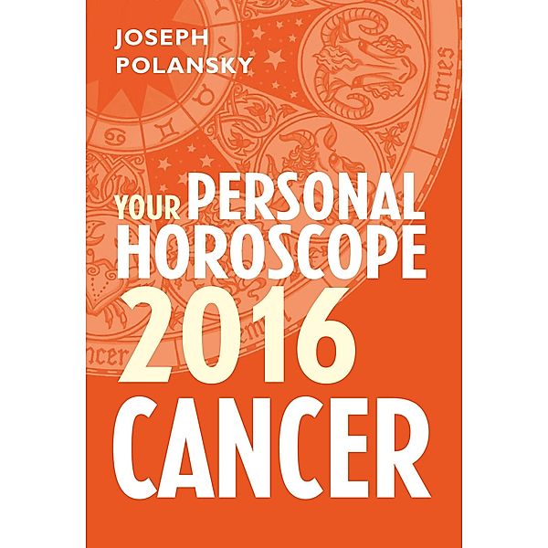 Cancer 2016: Your Personal Horoscope, Joseph Polansky