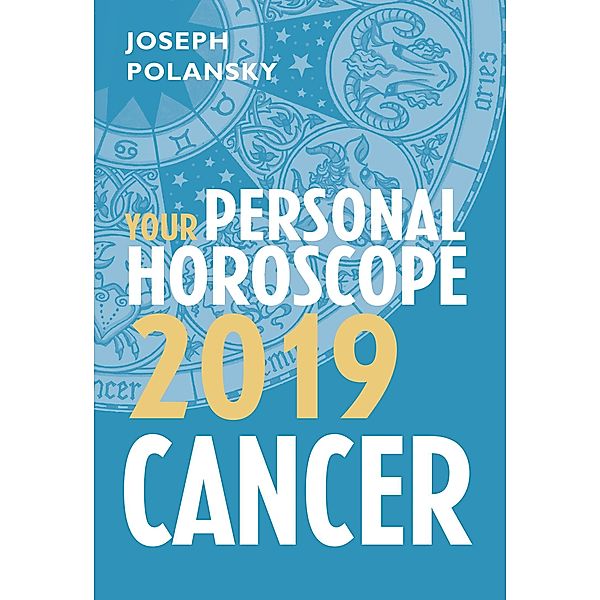 Cancer 2019: Your Personal Horoscope, Joseph Polansky