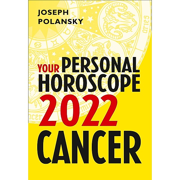 Cancer 2022: Your Personal Horoscope, Joseph Polansky
