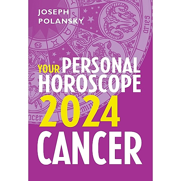 Cancer 2024: Your Personal Horoscope, Joseph Polansky