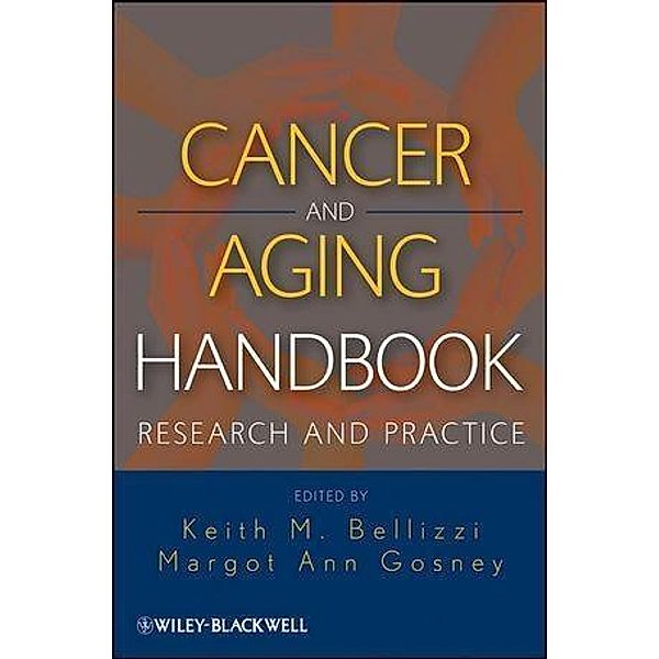 Cancer and Aging Handbook, Keith M Bellizzi, Margot Gosney