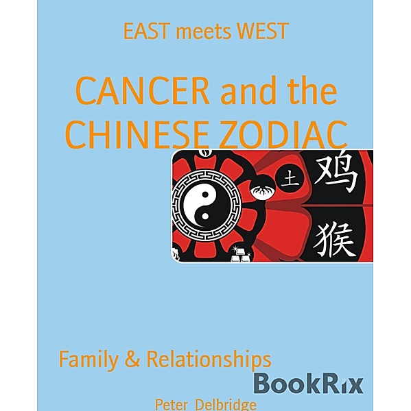 CANCER and the CHINESE ZODIAC, Peter Delbridge