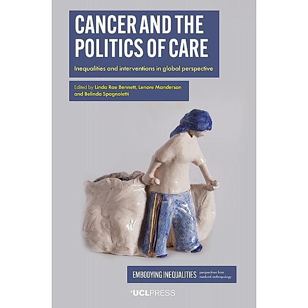 Cancer and the Politics of Care / Embodying Inequalities: Perspectives from Medical Anthropology