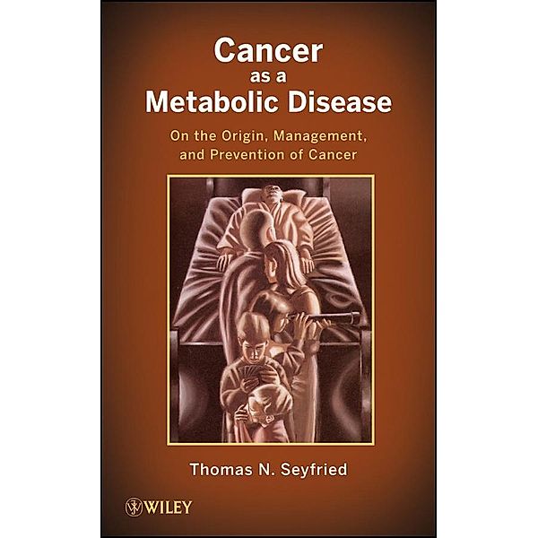 Cancer as a Metabolic Disease, Thomas Seyfried