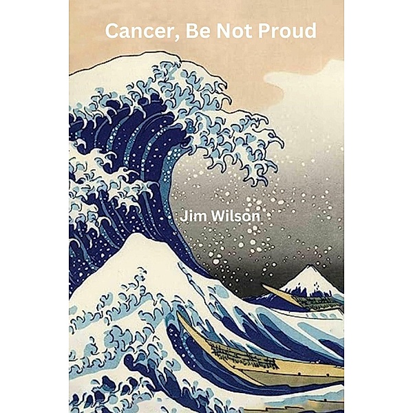 Cancer, Be Not Proud, Jim Wilson