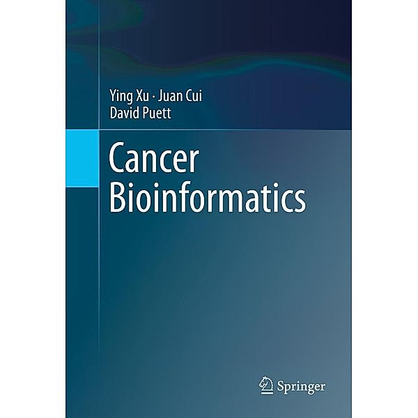 Cancer Bioinformatics, Ying Xu, Juan Cui, David Puett