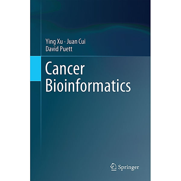 Cancer Bioinformatics, Ying Xu, Juan Cui, David Puett