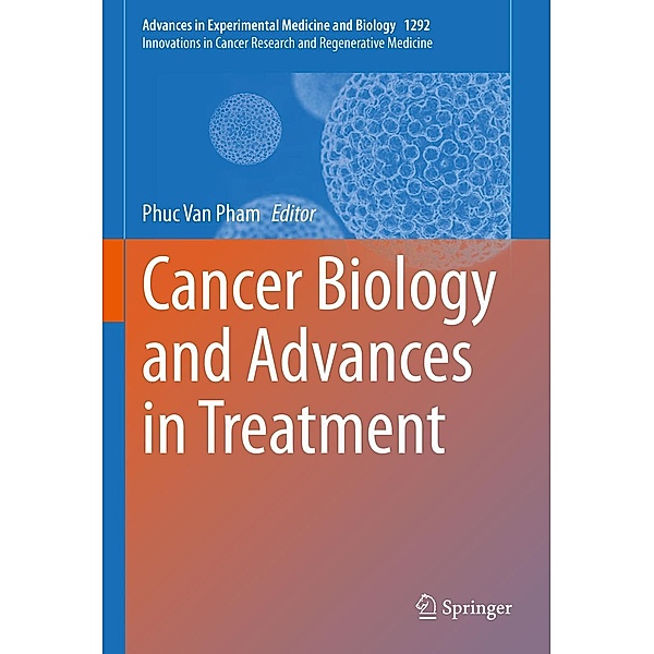 Cancer Biology and Advances in Treatment / Advances in Experimental Medicine and Biology Bd.1292