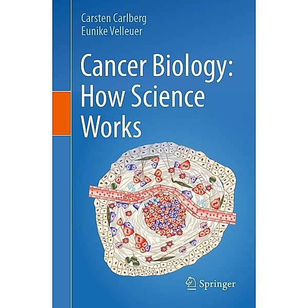 Cancer Biology: How Science Works, Carsten Carlberg, Eunike Velleuer