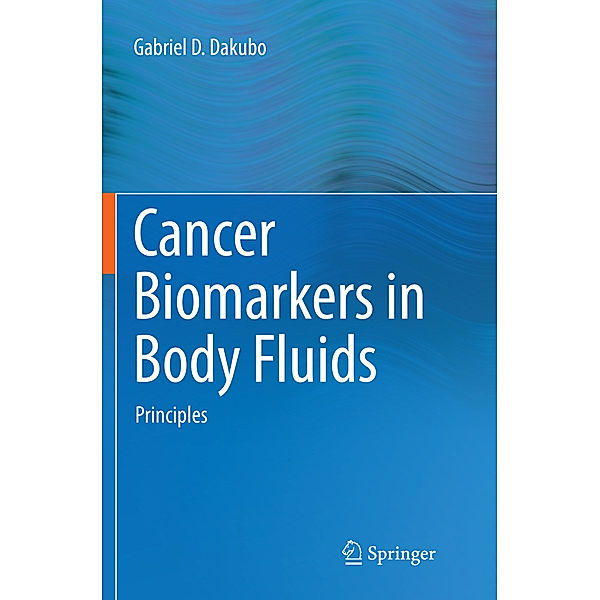 Cancer Biomarkers in Body Fluids, Gabriel D Dakubo