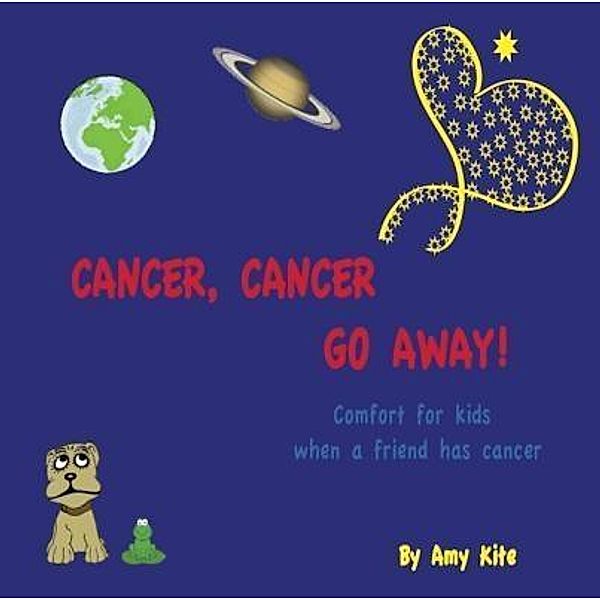 Cancer, Cancer Go Away / Amy Kite, Amy Kite