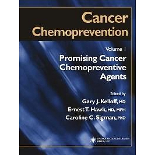 Cancer Chemoprevention / Cancer Drug Discovery and Development, Gary J. Kelloff, Ernest T. Hawk, Caroline C. Sigman