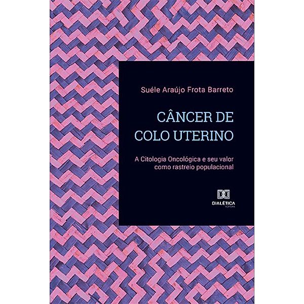 Câncer de Colo Uterino, Suéle Araújo Frota Barreto, Dionne Bezerra Rolim