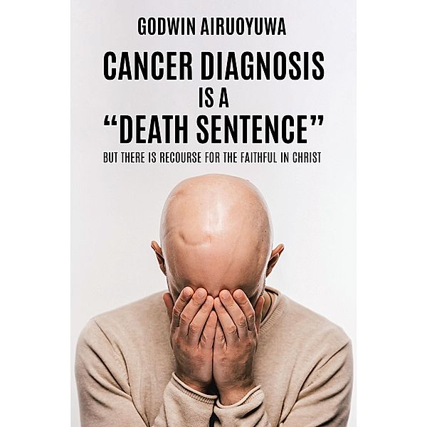 Cancer Diagnosis Is a Death Sentence, Godwin Airuoyuwa