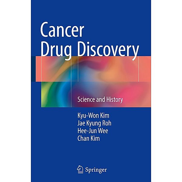 Cancer Drug Discovery: Science and History, Kyu-Won Kim, Jae Kyung Roh, Hee-Jun Wee