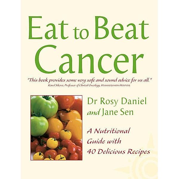 Cancer / Eat to Beat, Rosy Daniel, Jane Sen