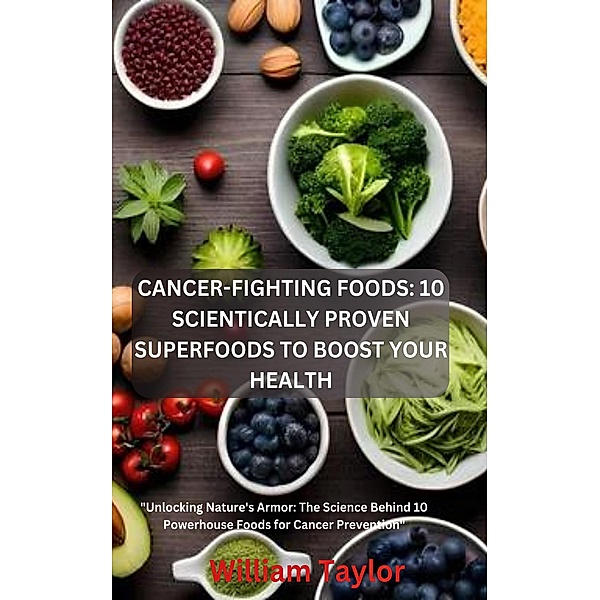 Cancer-Fighting Foods, William Taylor