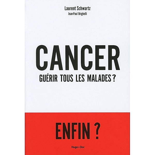 Cancer : Guérir tous les malades ? / Hors collection, Jean-Paul Brighelli, Laurent Schwartz