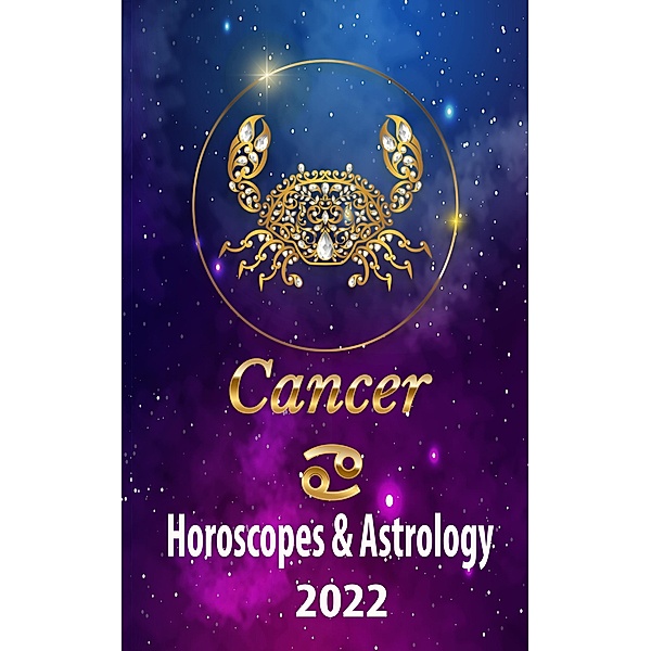 Cancer Horoscopes & Astrology 2022 (world astrology predictions 2022, #4) / world astrology predictions 2022, Venus Dudarova