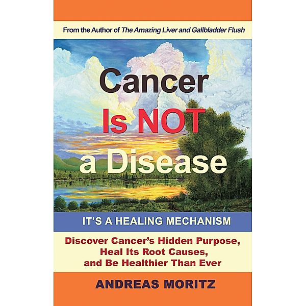 Cancer Is Not a Disease, Andreas Moritz