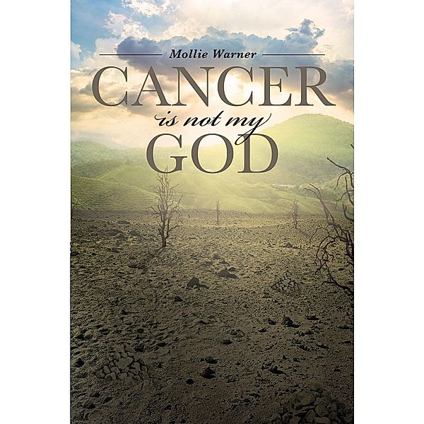 Cancer Is Not My God, Mollie Warner