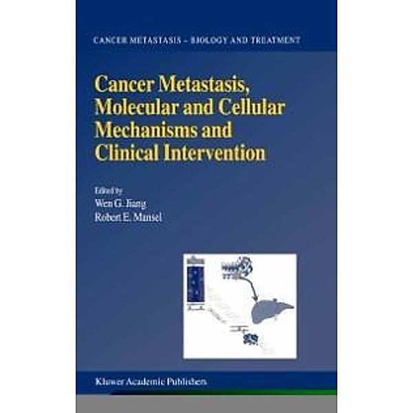 Cancer Metastasis, Molecular and Cellular Mechanisms and Clinical Intervention / Cancer Metastasis - Biology and Treatment Bd.1