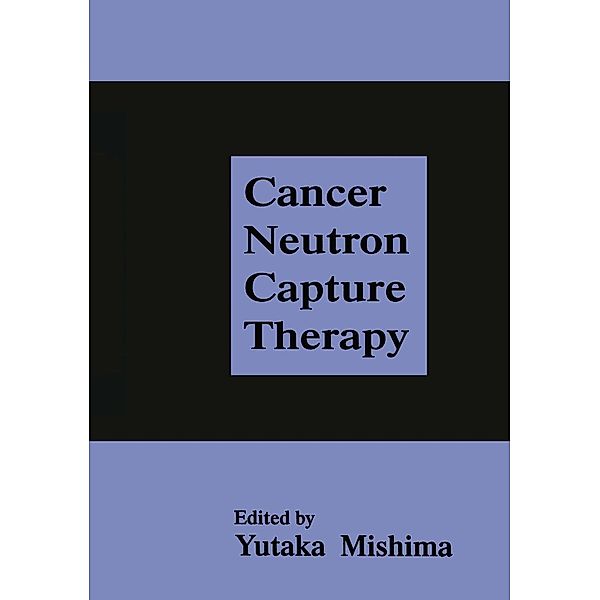 Cancer Neutron Capture Therapy