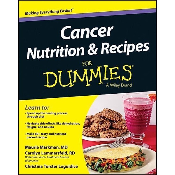 Cancer Nutrition and Recipes For Dummies, Maurie Markman, Carolyn Lammersfeld, Christina T. Loguidice