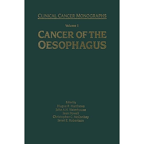 Cancer of the Oesophagus / Clinical Cancer Monographs, H. Matthews