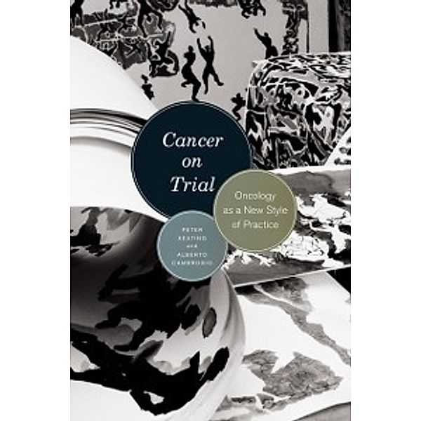 Cancer on Trial, Cambrosio Alberto Cambrosio, Keating Peter Keating