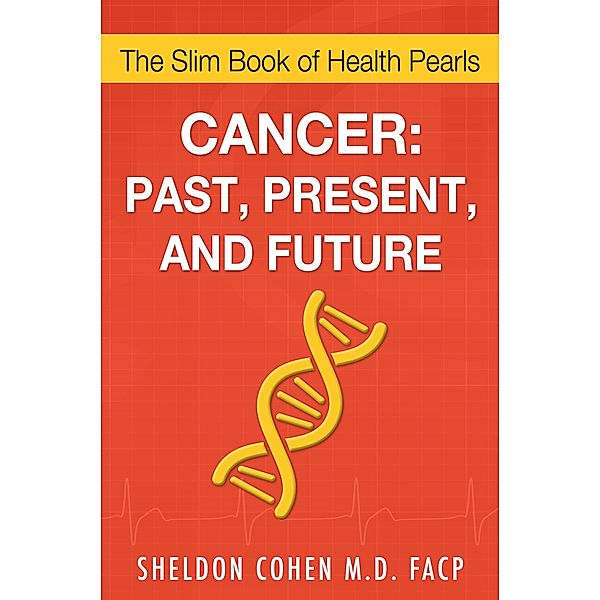 Cancer: Past, Present, and Future / eBookIt.com, Sheldon Cohen