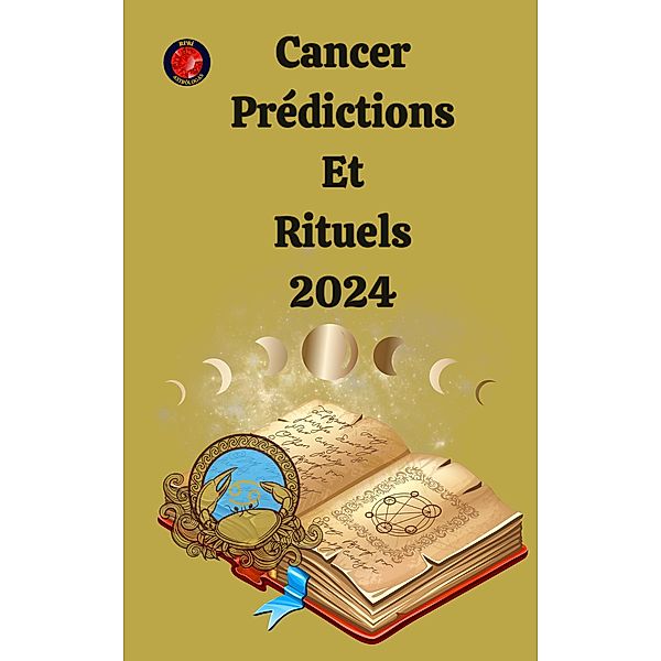 Cancer Prédictions  Et  Rituels 2024, Alina A Rubi, Angeline Rubi