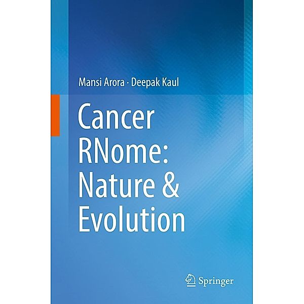 Cancer RNome: Nature & Evolution, Mansi Arora, Deepak Kaul