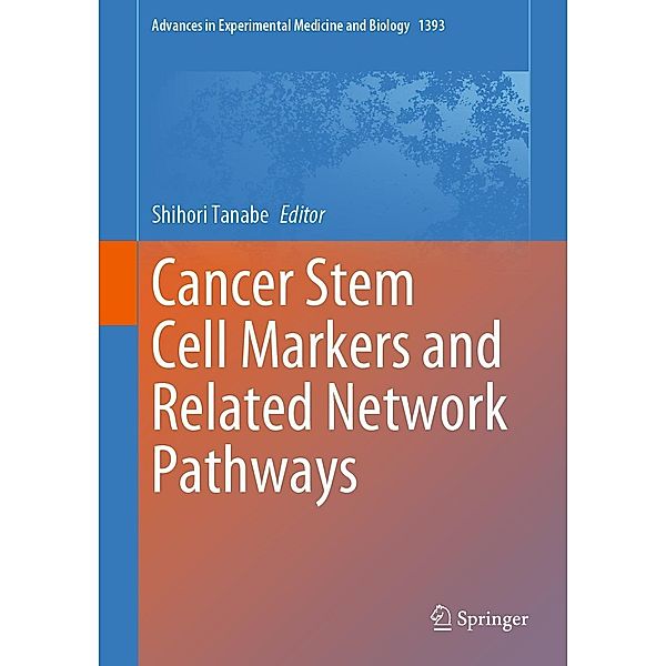 Cancer Stem Cell Markers and Related Network Pathways / Advances in Experimental Medicine and Biology Bd.1393