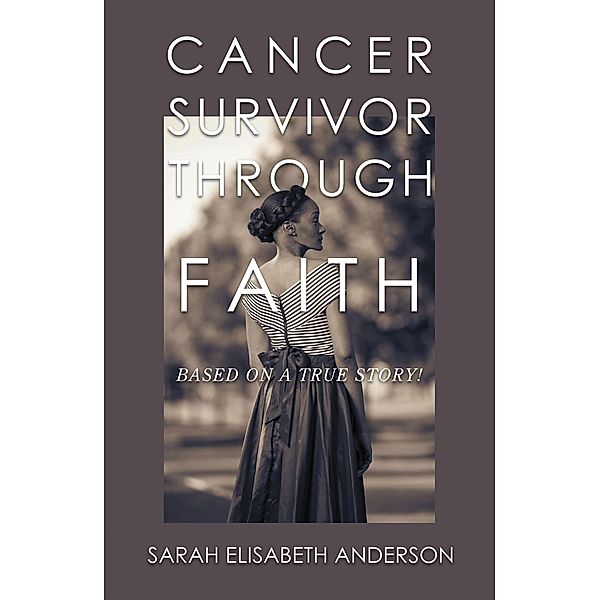 Cancer Survivor Through Faith, Sarah Elisabeth Anderson